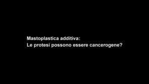 Mastoplastica Additiva le protesi possono essere cancerogene